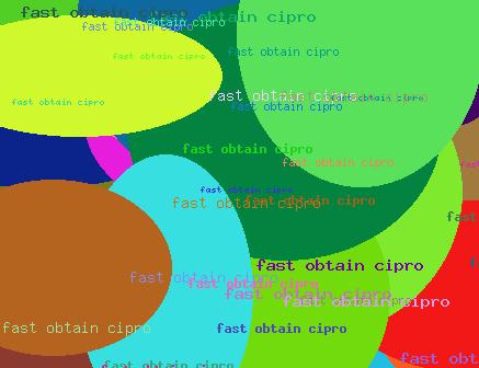 Fast Obtain Cipro